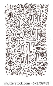 You gor it girl - phrase for posters, t-shirts and wall art. Vector design.