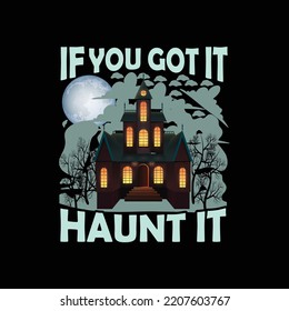 If You Got It Haunt It T-shirt Design