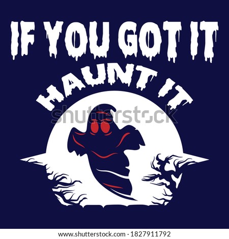 If you got it haunt it typography t shirt design eps