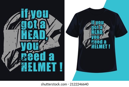 Si tienes la cabeza necesitas un diseño de camiseta con tipografía de casco
