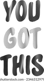 YOU GOT THIS art font, graphic, desing
