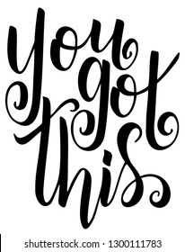 You got this. Black, white lettering. Hand drawn lettering. Quote. Vector hand-painted illustration. Decorative inscription. Motivational poster. 