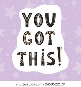 You got this black and white lettering lettering in Scandinavian style on stars background. Hand drawn lettering quote, motivational phrase poster. Vector hand-drawn illustration.