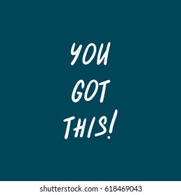 You got this! Bright colored letters. Stylish hand drawn lettering. Hand-painted inscription. Motivational calligraphy poster. Quote for cards, photo overlays, invitations. 