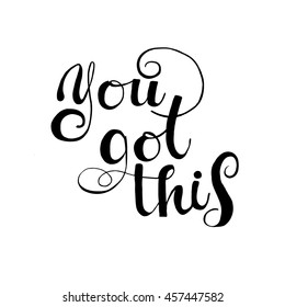 You got this card. Modern brush calligraphy. Isolated on white background. Inspiring hand written quote