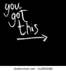 You got this, chalk lettering on black, hand drawn vector design element