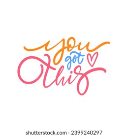 You got this colorful script lettering phrase. Hand drawn vector text font for poster or banner. Transparent background.