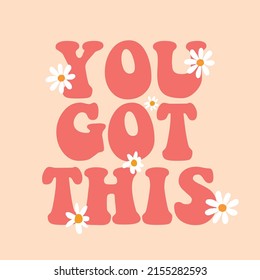 You Got this with daisy typo print design