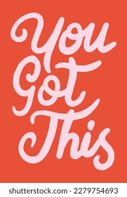 You Got This Encouragement Motivational Quote Typography