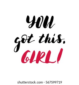 You got this, Girl! Bright multi-colored letters. Modern and stylish hand drawn lettering. Quote. Hand-painted inscription. Motivational calligraphy poster. Stylish font typography for banner. 