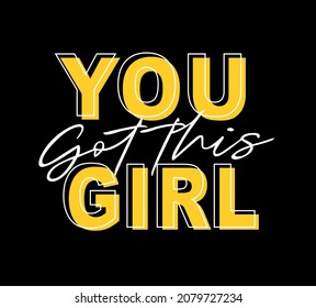 You got this girl, t shirt slogan special illustration art design - Logo and Vector