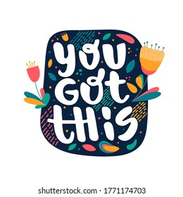 You got this - hand drawn lettering quote isolated on the white background. Inspirational phrase for self-development and productivity. Vector logo design for postcard, poster, card.
