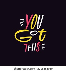 You got this. Hand drawn colorful cartoon style vector illustration. Black background. Design for greeting card and t-shirt.