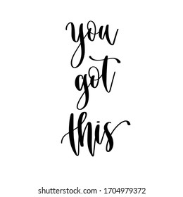you got this - hand lettering inscription positive quote design, motivation and inspiration phrase, calligraphy vector illustration