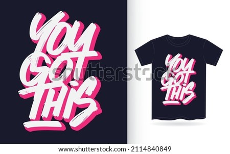 You got this hand lettering art for t shirt