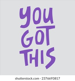 You got this - hand-drawn quote. 