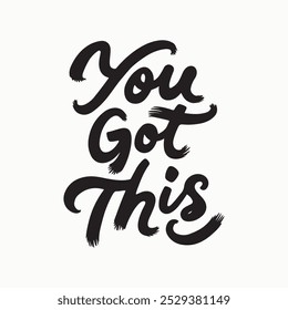 You Got This Hand-Lettered Typography – Bold and Uplifting Motivational Quote in Modern Calligraphy, Perfect for Posters, T-Shirts, Wall Art, and Home Decor. Empowering Design to Inspire Confidence