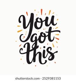 You Got This Hand-Lettered Typography – Bold and Uplifting Motivational Quote in Modern Calligraphy, Perfect for Posters, T-Shirts, Wall Art, and Home Decor. Empowering Design to Inspire Confidence