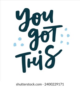 You got this - handwritten quote. 