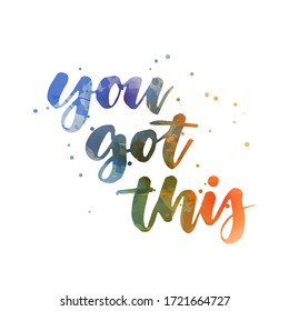 You got this - handwritten waterccolor lettering calligraphy with abstract dots decoration. Template typography for t-shirt, prints, banners, badges, posters, postcards, etc.