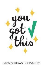 You got this. Inspirational hand written phrase. Positive saying. Hand drawn isolated vector illustration