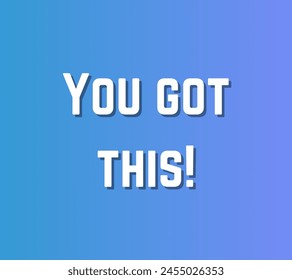 You got this! Inspirational and motivational quotes typography designs: for prints, posters, cards, t shirt, coffee mug hoodies etc. 