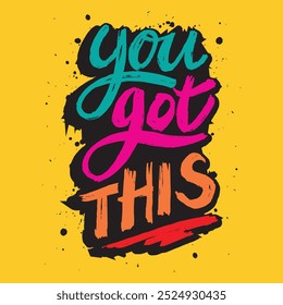 You got this. Inspirational quote. Handwritten. Vector illustration.