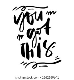 You got this. Inspirational quotes for your design. Hand lettering illustration