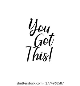 You got this. Lettering. Can be used for prints bags, t-shirts, posters, cards. Calligraphy vector. Ink illustration