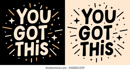 You got this lettering. Motivational empowering calming anxiety quotes for women and girls. Groovy retro celestial aesthetic card art. Cute encouragement text you can do it shirt design print vector.