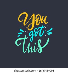 You Got This. Modern colorful calligraphy. Vector illustration. Isolated on black background.