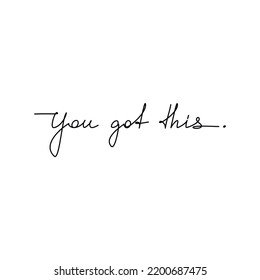 You Got This motivation quote slogan handwritten lettering. One line continuous phrase vector drawing. Modern calligraphy, text design element for print, banner, wall art poster, card.