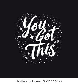 You Got This Motivational Hand-Lettered Design with Stars and Hearts.