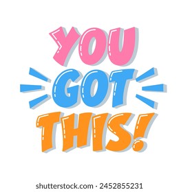 You Got This Motivational Quote. Inspirational Short Phrase. You Can Do This Vector Hand Lettering Slogan. Inspiration for Goal Reaching and Success Achieving.