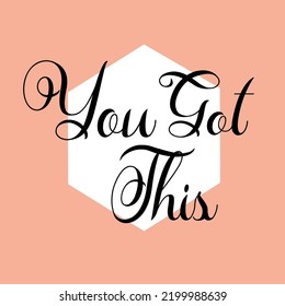 you got this positive motivational typography design element text effect calligraphic style for poster,post,card,greeting