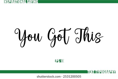 You Got This Positive Saying In Cursive Text Typography 