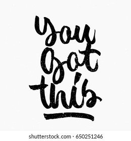 You got this quote. Ink hand lettering. Modern brush calligraphy. Handwritten phrase. Inspiration graphic design typography element. Cute simple vector sign.
