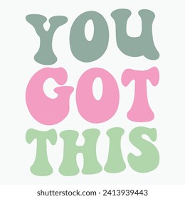 You got this retro t shirt design vector