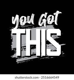 You got this, a simple slogan with typography design art. ready print to t-shirt