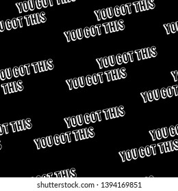 You Got This Slogan Seamless Pattern for Tshirt Graphic Vector Print