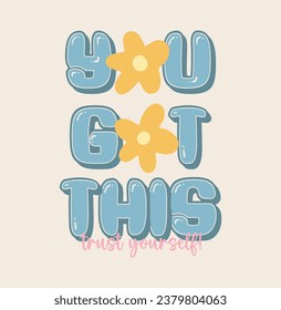 You Got This slogan vector illustration for t-shirt and other uses