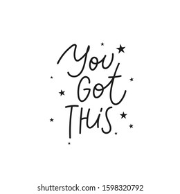 You got this stars quote lettering. Calligraphy inspiration graphic design typography element. Hand written postcard. Cute simple black vector sign