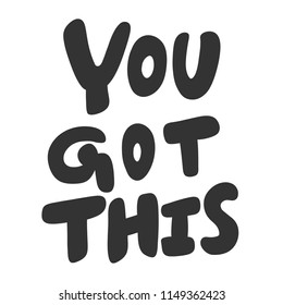 You got this. Sticker for social media content. Vector hand drawn illustration design. Bubble pop art comic style poster, t shirt print, post card, video blog cover