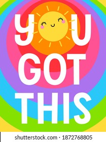 "You got this" typography design with sun cartoon and colorful background for greeting card. Motivational quotes with cute illustration.