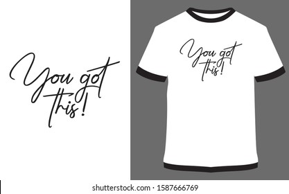 "You got this" - Typography, quote, T-shirt vector, design for Sticker, printing or t-shirt 