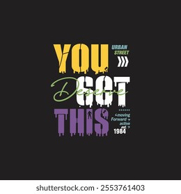 You got this typography t shirt design