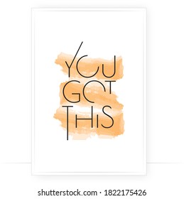 You got this, vector. Wording design, lettering. Minimalist poster design in frame. Typography design, wall art, artwork. Motivational, inspirational, life quotes