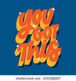 you got this.hand drawn illustration.orange font isolated on blue background with falling shadows that create 3d effect.vector lettering.modern typography design perfect for t shirt,poster,banner,etc