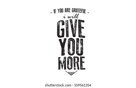 if you are grateful, i will give you more