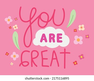 you are great, colorful poster with leaves and flowers